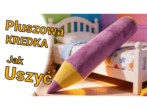 Jak uszyć pluszowe kredki - poradnik krawiecki