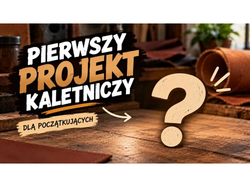 Pierwszy projekt kaletniczy - co wybrać