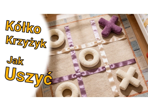 Jak uszyć pluszową grę - kółko i krzyżyk